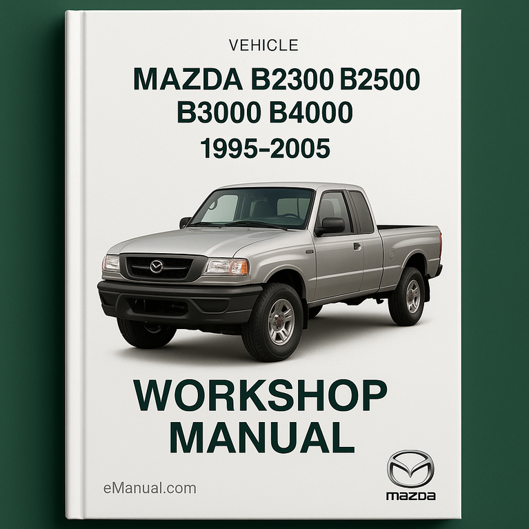 Mazda B2300 B2500 B3000 B4000 1995-2005 Workshop Manual