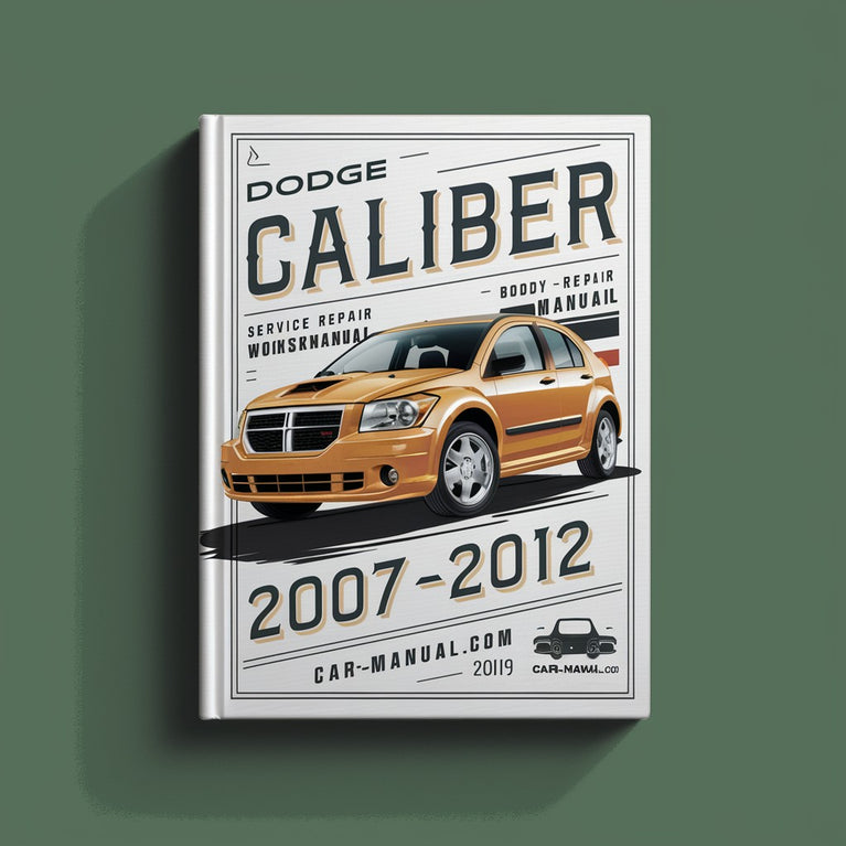 DODGE CALIBER 2007 2008 2009 2010 2011 2012 Service Repair Workshop Manual And BODY Repair Manual (PDF)