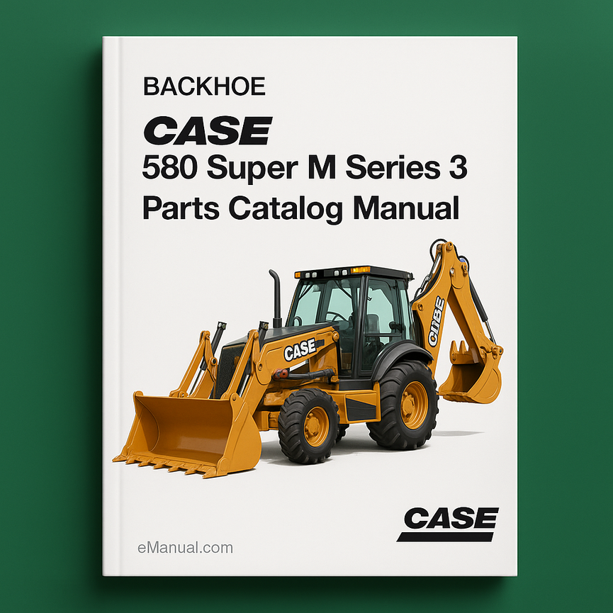 CASE 580 Super M Series 3 Backhoe Parts Catalog Manual