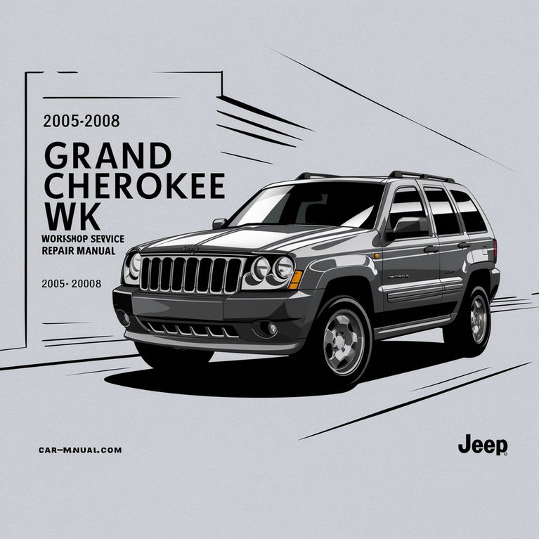 2005-2008 Jeep Grand Cherokee WK Workshop Service Repair Manual  2005 2006 2007 2008