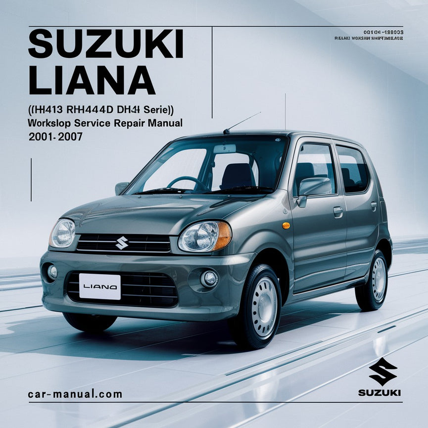 Suzuki Liana (a.k.a. Aerio) (RH413 RH414D RH416 RH418 Series) Workshop Service Repair Manual 2001-2007 (En-Fr-De-Es) (25 000+ Pages 700MB Searchable  Bookmarked iPad-ready)