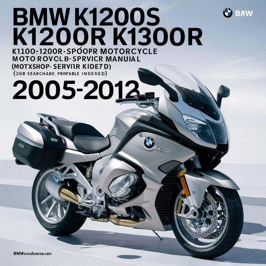 BMW K1200S K1200R K1200R-Sport K1200GT K1300S K1300R K1300GT Motorcycle Workshop Service Repair Manual 2005-2012 (EN-DE-ES-FR-IT-NL-JP-GK-PT) (3GB Searchable  Indexed)