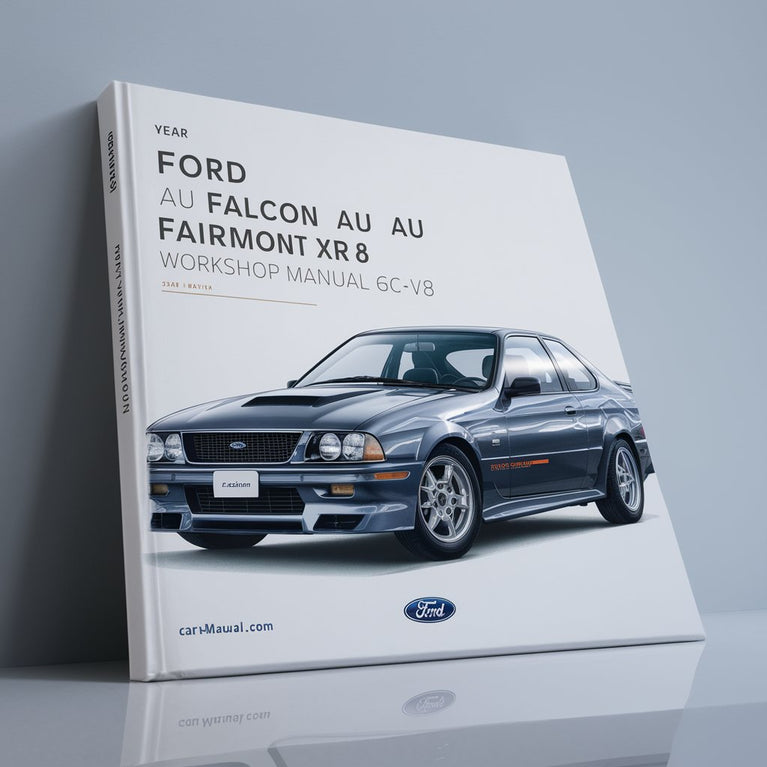 Ford AU Falcon AU FAIRMONT XR6 XR8 Workshop Manual 6CY-V8