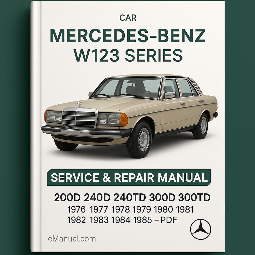 Mercedes-BENZ W123 Series 200D 240D 240TD 300D 300TD CAR Service & Repair Manual (1976 1977 1978 1979 1980 1981 1982 1983 1984 1985)-PDF