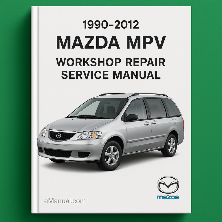 1990-2012 Mazda MPV Workshop Repair Service Manual