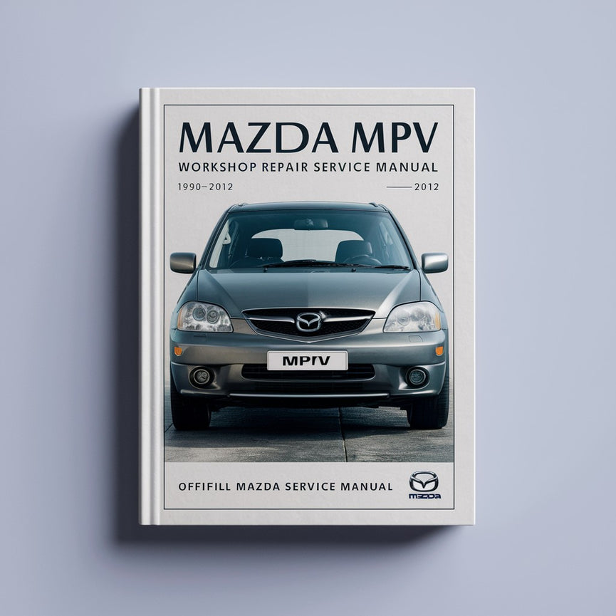 1990-2012 Mazda MPV Workshop Repair Service Manual