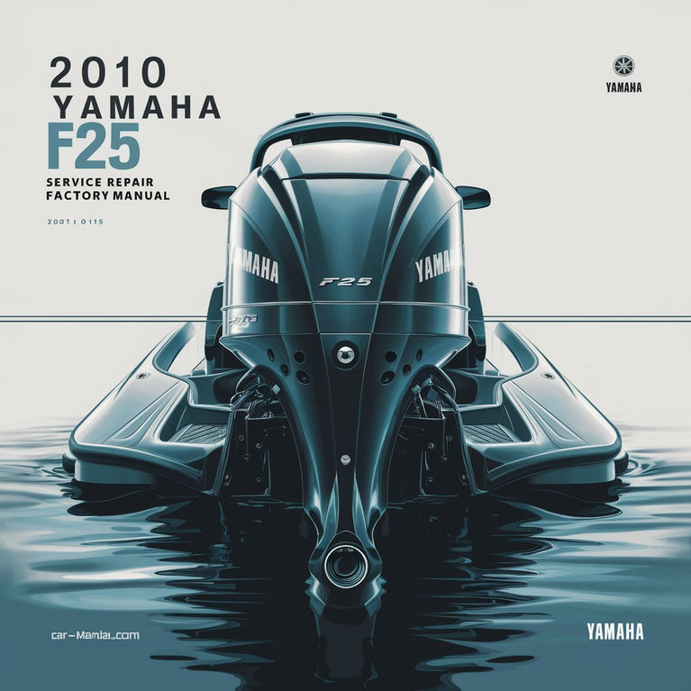 2010 Yamaha F25 T25 Outboard Service Repair Factory Manual