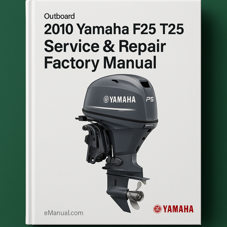 2010 Yamaha F25 T25 Outboard Service Repair Factory Manual
