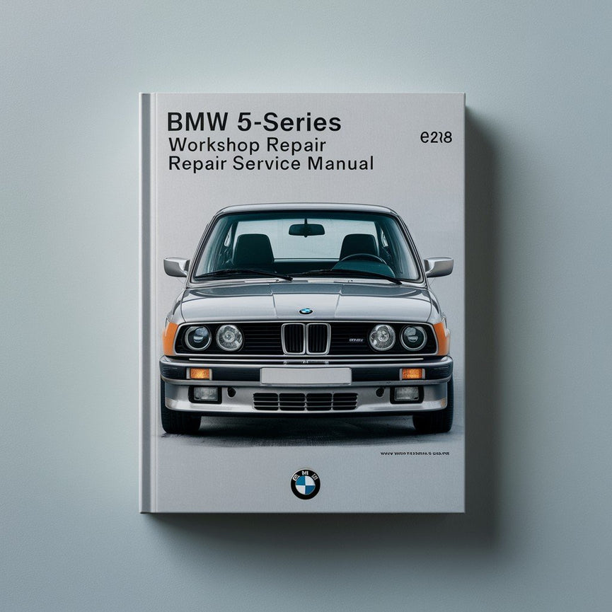 1981-1988 BMW 5-Series (E28) 518 518i 520i 520e 524td 525i 528i 535i Workshop Repair Service Manual Best PDF Download