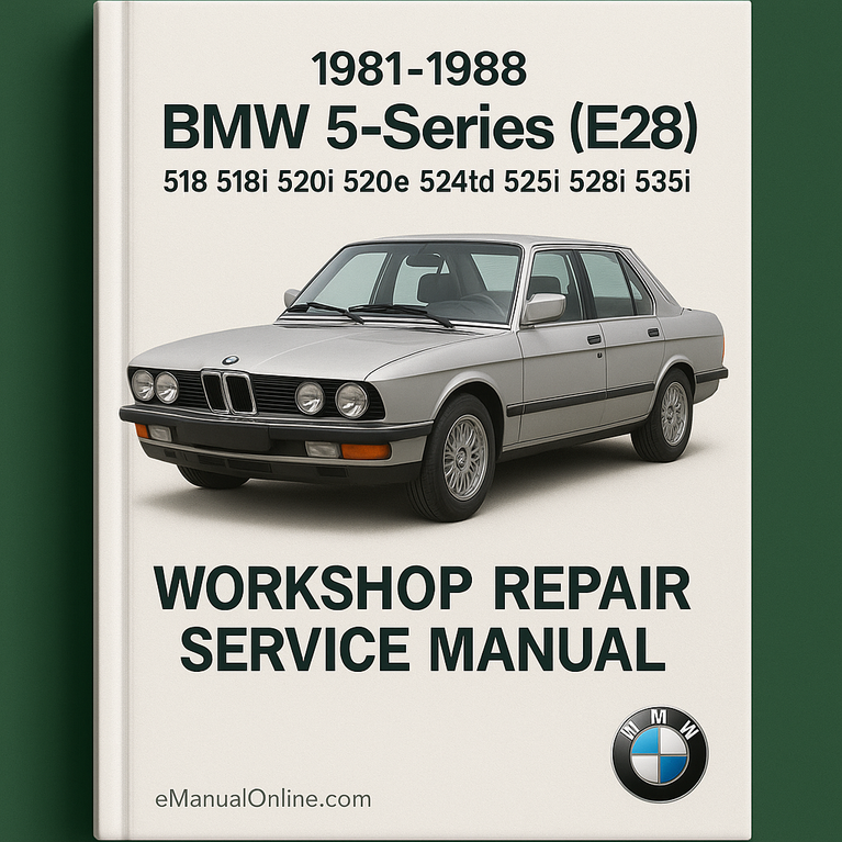 1981-1988 BMW 5-Series (E28) 518 518i 520i 520e 524td 525i 528i 535i Workshop Repair Service Manual Best