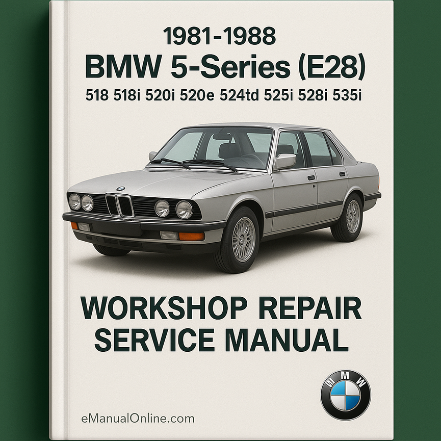 1981-1988 BMW 5-Series (E28) 518 518i 520i 520e 524td 525i 528i 535i Workshop Repair Service Manual Best