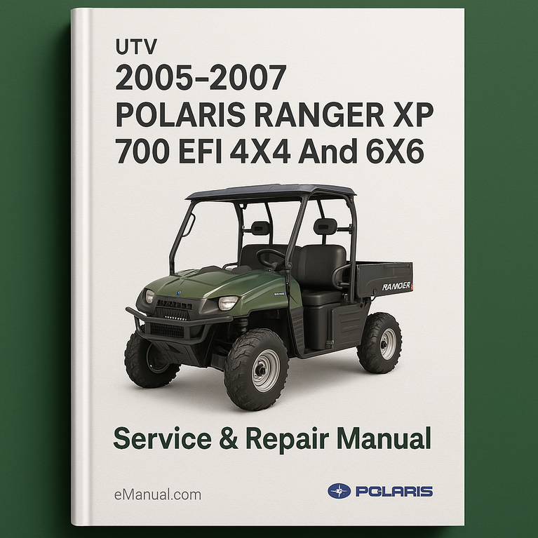 2005-2007 POLARIS RANGER XP 700 EFI 4X4 And 6X6 UTV Service Repair Manual (Highly Detailed FSM Preview)