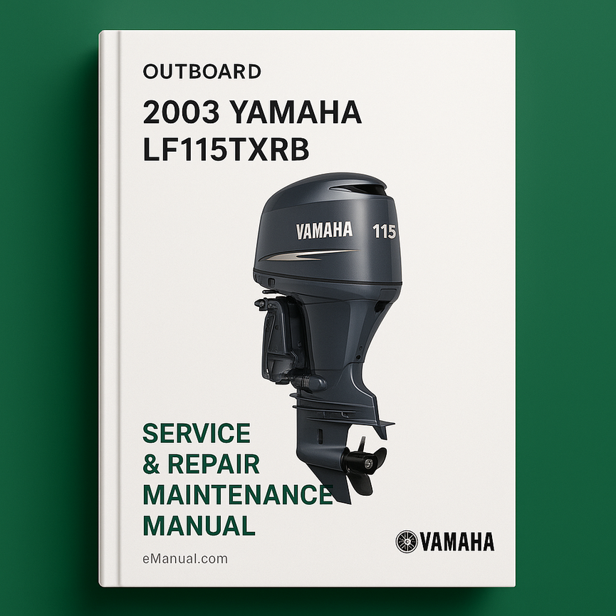 2003 Yamaha LF115 TXRB Outboard Service Repair maintenance Manual. Factory Service Manual