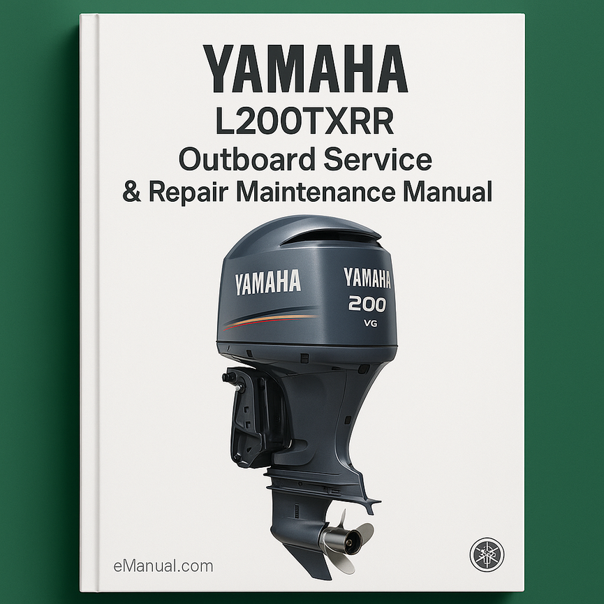 Yamaha L200TXRR Outboard Service Repair Maintenance Manual. Factory