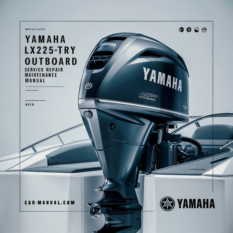 Yamaha LX225TXRY Outboard Service Repair Maintenance Manual. Factory