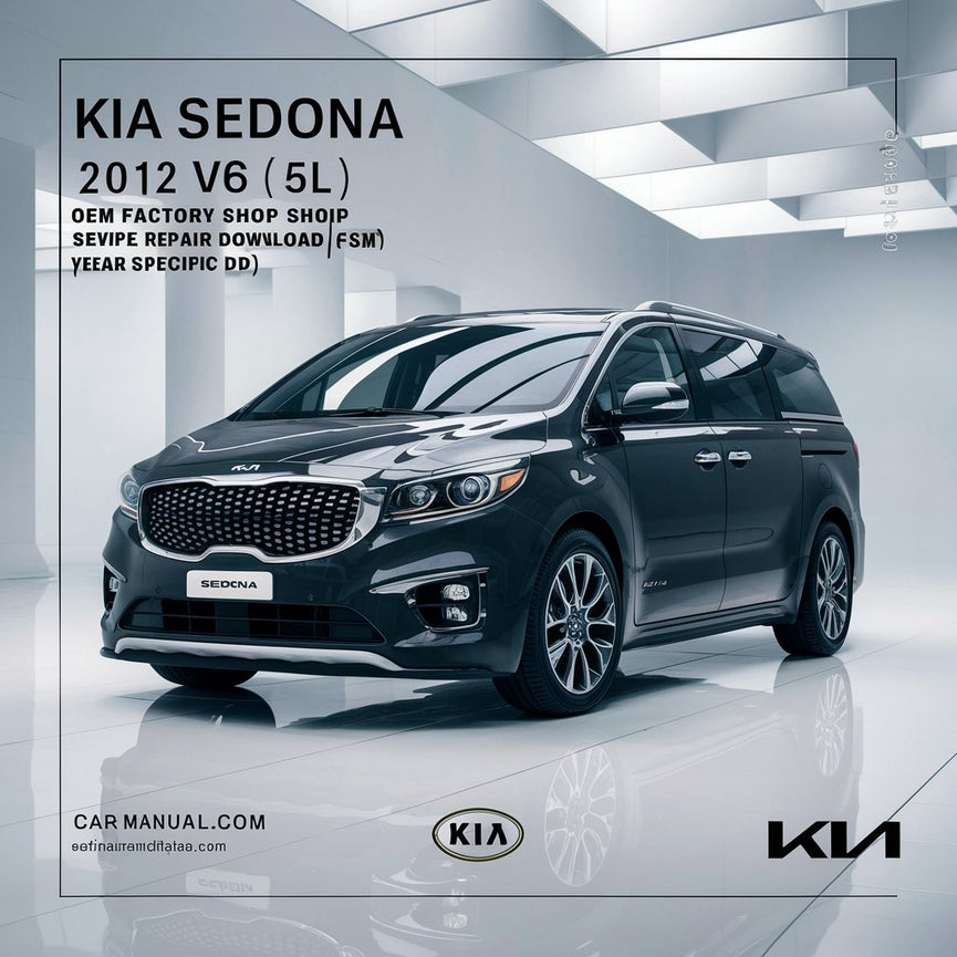 KIA Sedona 2012 V6 (3.5L) OEM Factory Shop Service Repair Manual  FSM  Year Specific