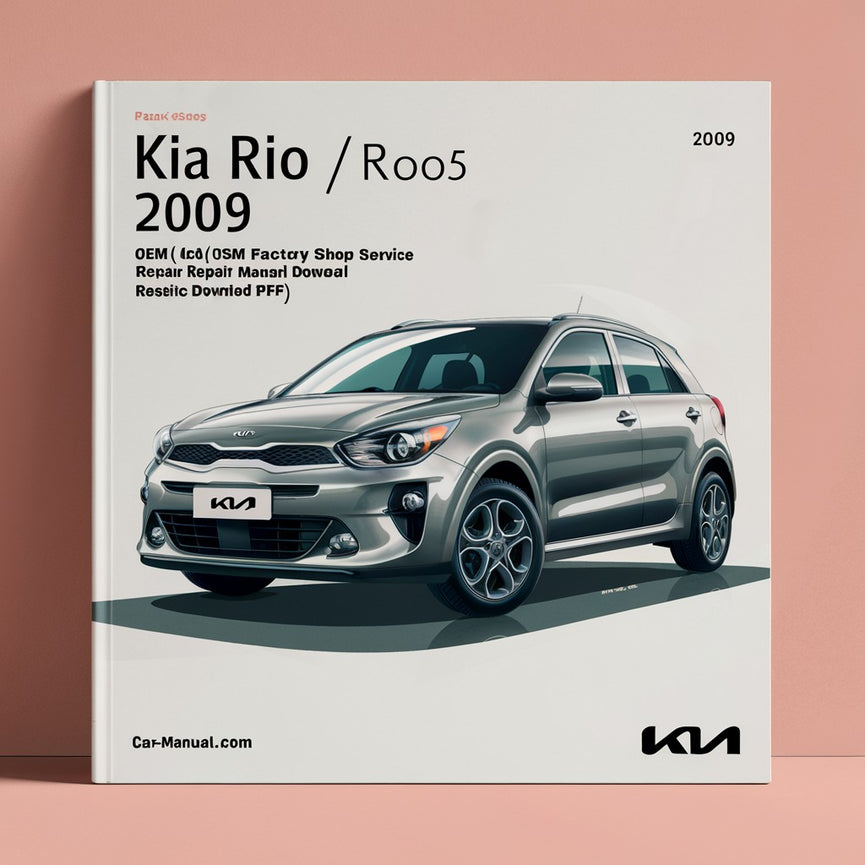 KIA RIO/RIO5 2009 4CYL (1.6L) OEM Factory Shop Service Repair Manual FSM Year Specific