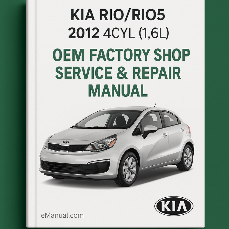 KIA RIO/RIO5 2012 4CYL (1.6L) OEM Factory Shop Service Repair Manual FSM Year Specific