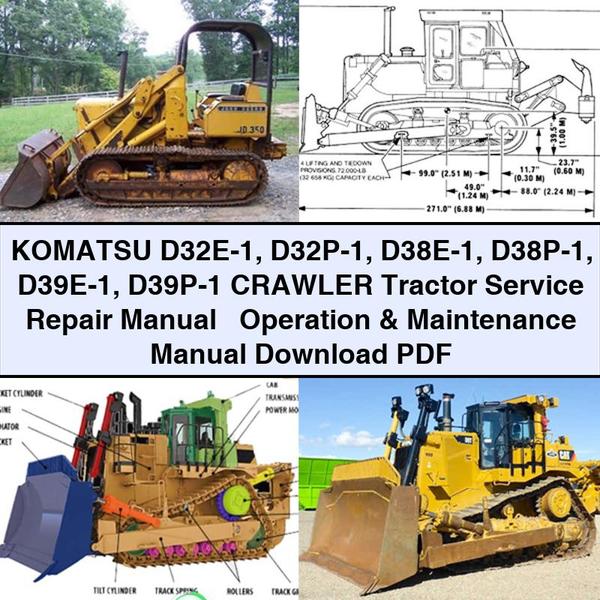 Komatsu D32E-1 D32P-1 D38E-1 D38P-1 D39E-1 D39P-1 Crawler Tractor Service Repair Manual + Operation & Maintenance Manual