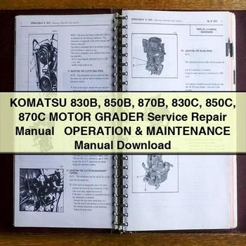 Komatsu 830B 850B 870B 830C 850C 870C Motor GRADER Service Repair Manual + Operation & Maintenance Manual