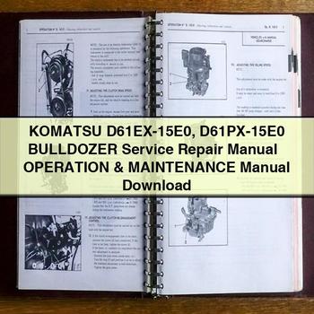 Komatsu D61EX-15E0 D61PX-15E0 BULLDOZER Service Repair Manual + Operation & Maintenance Manual