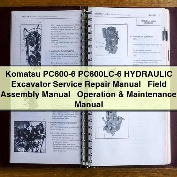 Komatsu PC600-6 PC600LC-6 HYDRAULIC Excavator Service Repair Manual + Field Assembly Manual + Operation & Maintenance Manual