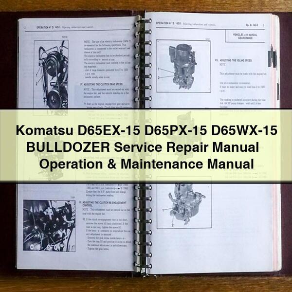 Komatsu D65EX-15 D65PX-15 D65WX-15 BULLDOZER Service Repair Manual + Operation & Maintenance Manual