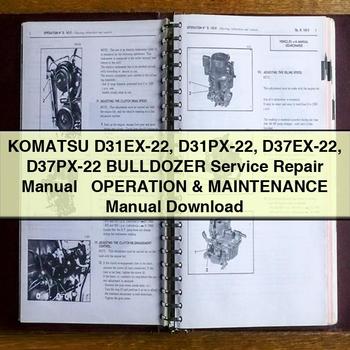 Komatsu D31EX-22 D31PX-22 D37EX-22 D37PX-22 BULLDOZER Service Repair Manual + Operation & Maintenance Manual