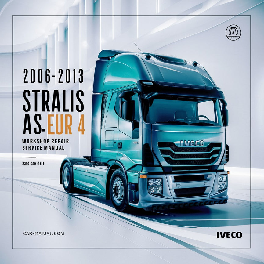 2006-2013 Iveco Stralis AS Euro 4-5 (18-44T) Workshop Repair Service Manual PDF Download
