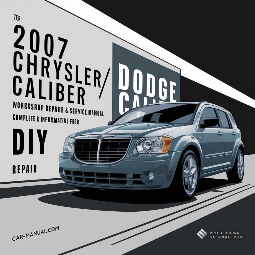 2007 Chrysler/Dodge Caliber Workshop Repair & Service Manual [Complete & Informative for DIY Repair] PDF Download