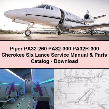 Piper PA32-260 PA32-300 PA32R-300 Cherokee Six Lance Service Repair Manual & Parts Catalog-PDF