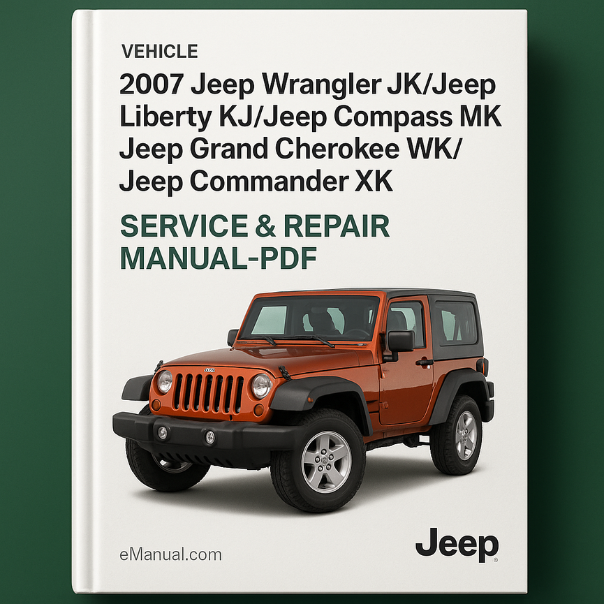 2007 Jeep Wrangler JK/Jeep Liberty KJ/Jeep Compass MK/Jeep Grand Cherokee WK/Jeep Commander XK Service & Repair Manual-PDF