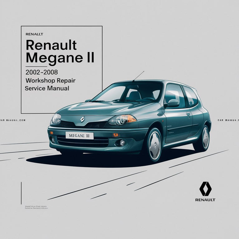 Renault Megane II 2 2002-2008 Workshop Repair Service Manual