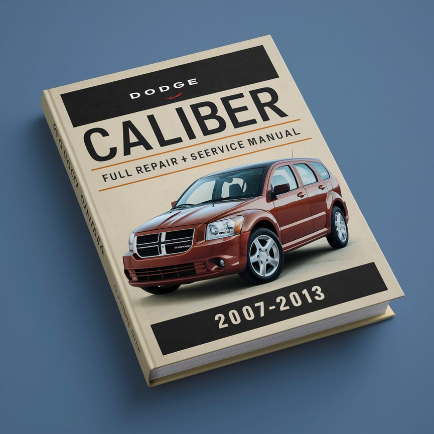 Dodge Caliber 2007 to 2013 Full Repair + Service Manual PDF Download