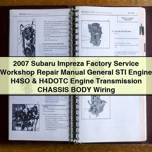 2007 Subaru Impreza Factory Service Workshop Repair Manual General STI Engine H4SO & H4DOTC Engine Transmission CHASSIS BODY Wiring PDF Download