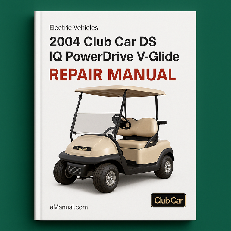 2004 Club Car DS IQ PowerDrive V-Glide Electric Vehicles Repair Manual