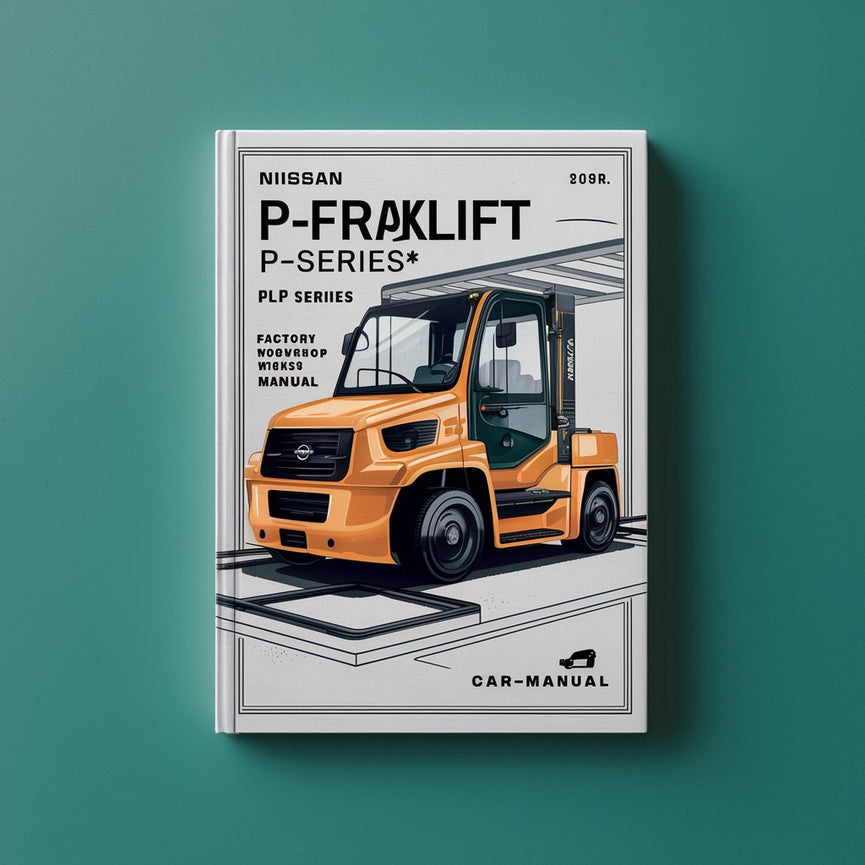 Nissan Forklift P-frame PLP Series Factory Service/Repair/ Workshop Manual