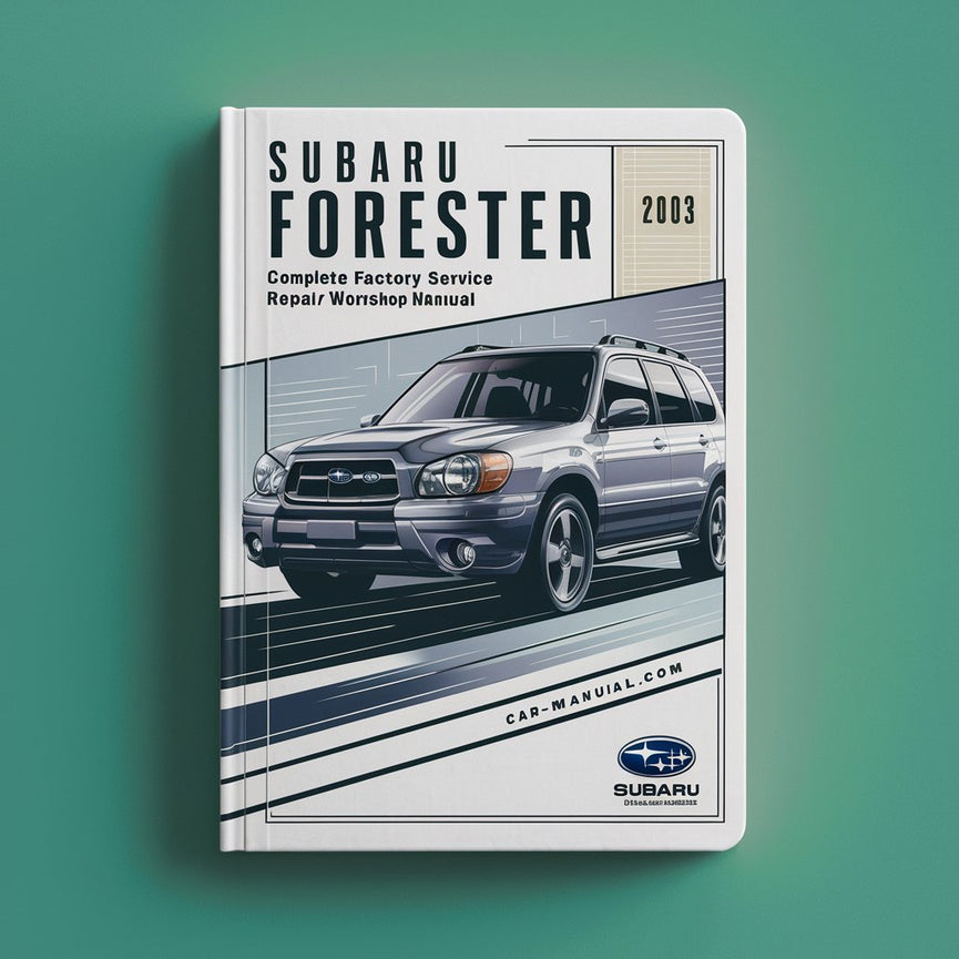 Subaru Forester 2003 Complete Factory Service/Repair/Workshop Manual PDF Download