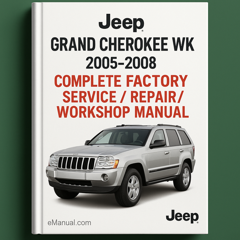Jeep Grand Cherokee WK 2005 - 2008 Complete Factory Service / Repair / Workshop Manual