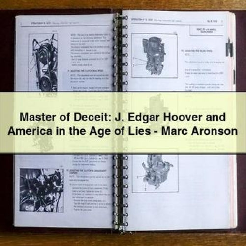 Master of Deceit: J. Edgar Hoover and America in the Age of Lies - Marc Aronson