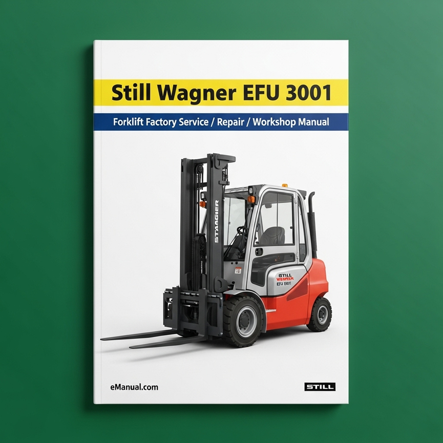 STILL WAGNER Forklift EFU 3001* Factory Service / Repair/ Workshop Manual Instant Download (Id.No.W8 054 232) PDF
