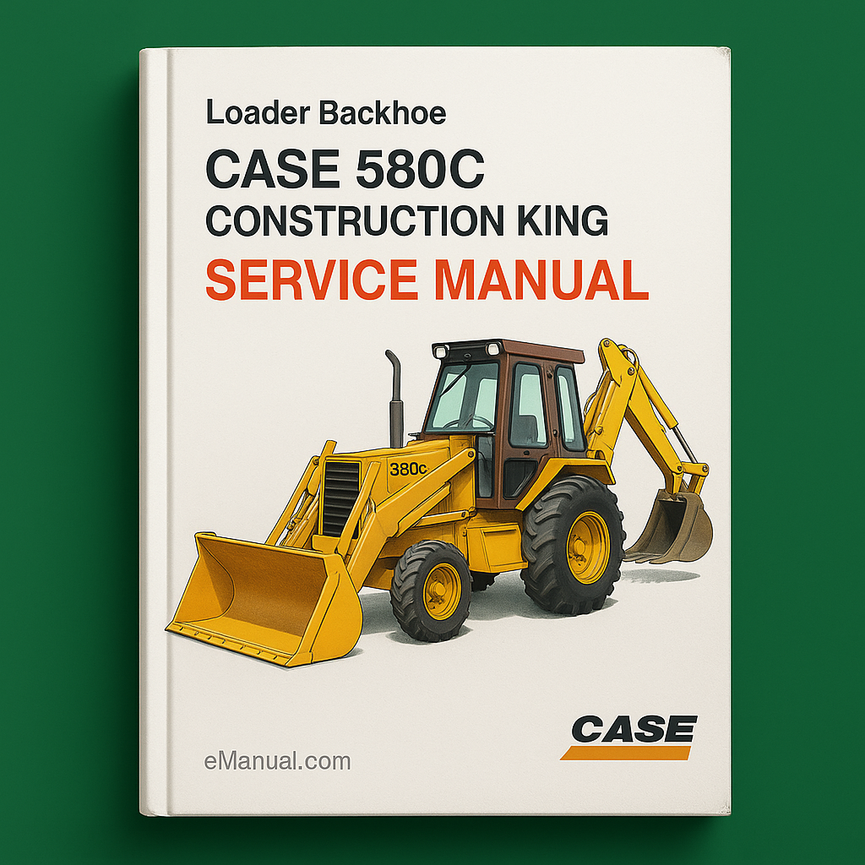 Case 580C Construction King Loader Backhoe Service Manual