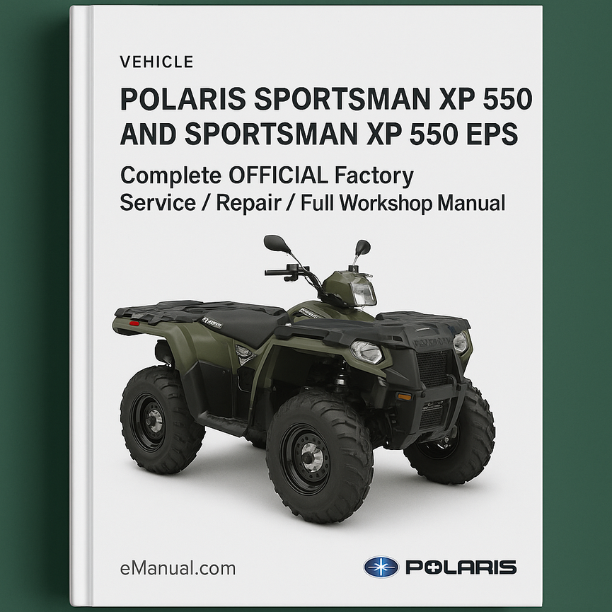 Polaris SPORTSMAN XP 550 and SPORTSMAN XP 550 EPS Complete OFFICIAL Factory Service / Repair / Full Workshop Manual