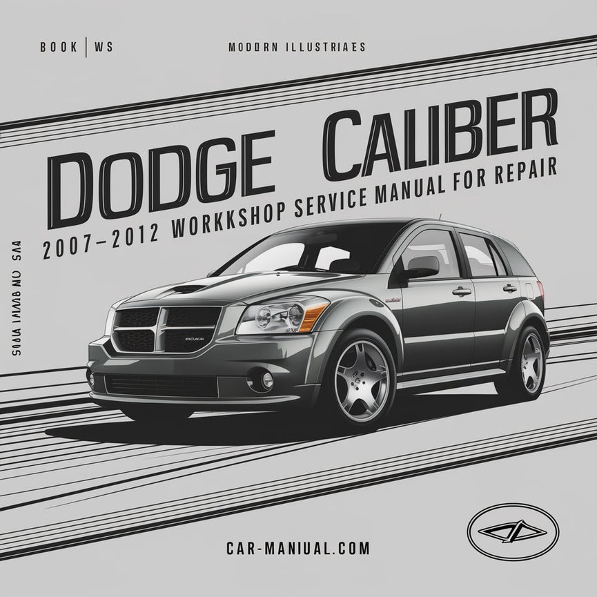 Dodge Caliber 2007-2012 Workshop Service Manual for Repair PDF Download
