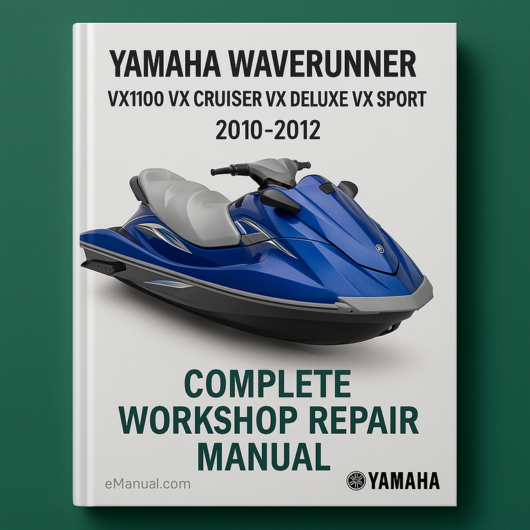 Yamaha WAVERUNNER VX1100 VX CRUISER VX DELUXE VX SPORT 2010-2012 Complete Workshop Repair Manual