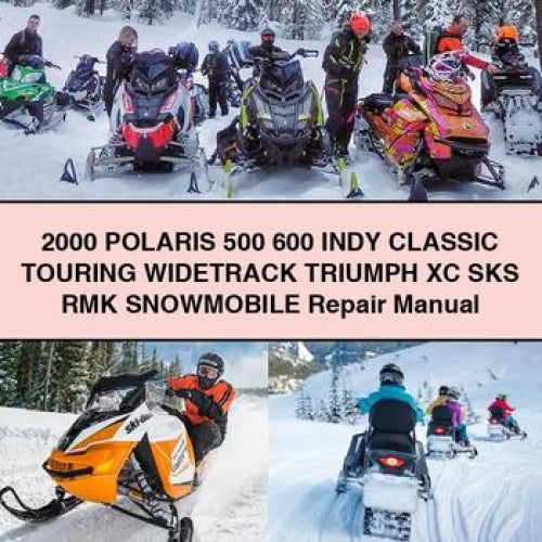 2000 POLARIS 500 600 INDY Classic TOURING WIDETRACK TRIUMPH XC SKS RMK Snowmobile Repair Manual PDF Download