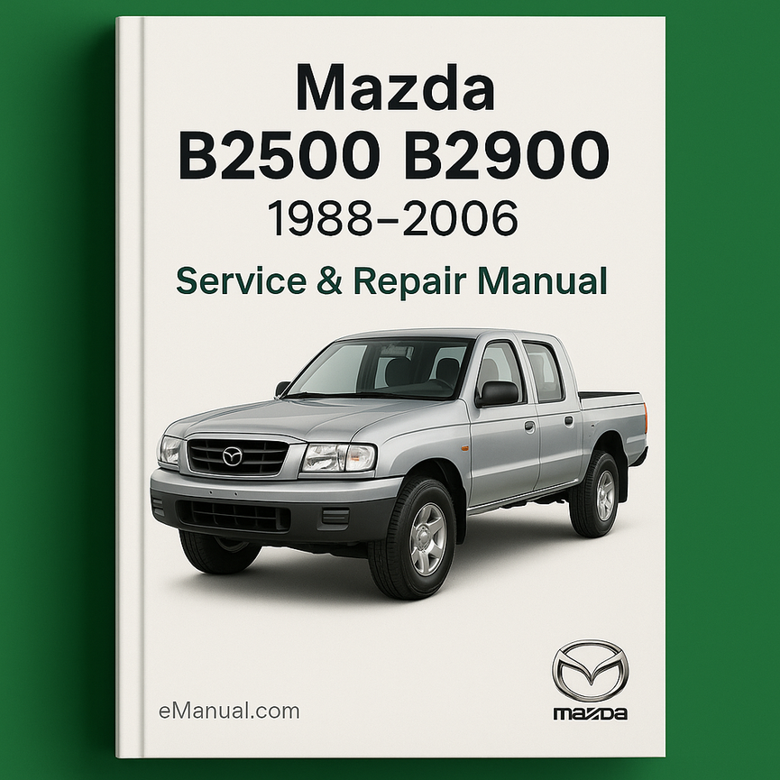 Mazda B2500 B2900 1988-2006 Service Repair Manual