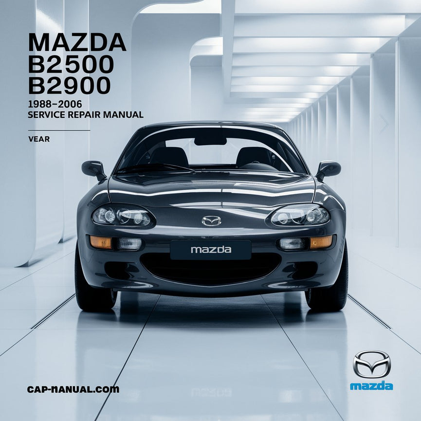 Mazda B2500 B2900 1988-2006 Service Repair Manual