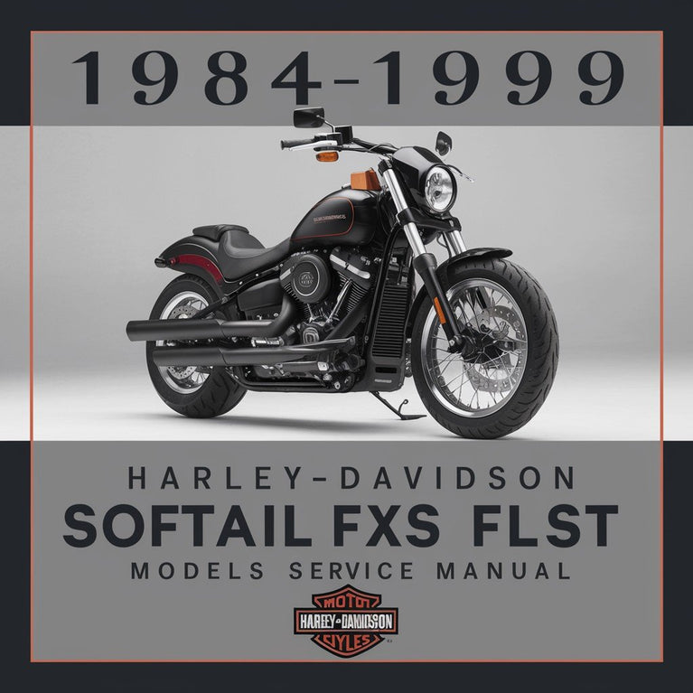 1984 1985 1986 1987 1988 1989 1990 1991 1992 1993 1994 1995 1996 1997 1998 1999 Harley-Davidson Softail FXST FLST models Service Repair Manual