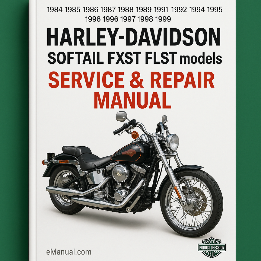 1984 1985 1986 1987 1988 1989 1990 1991 1992 1993 1994 1995 1996 1997 1998 1999 Harley-Davidson Softail FXST FLST models Service Repair Manual